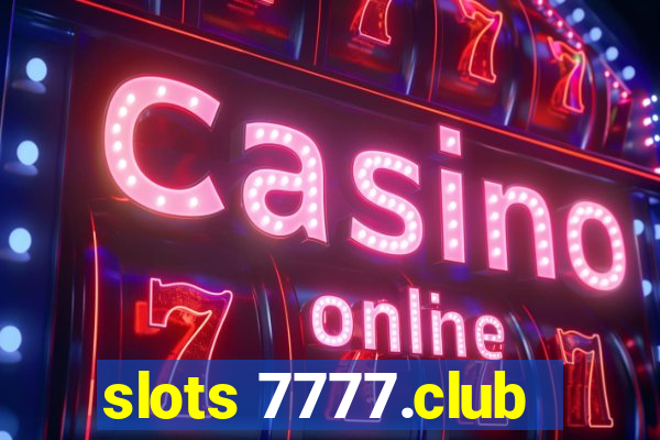 slots 7777.club