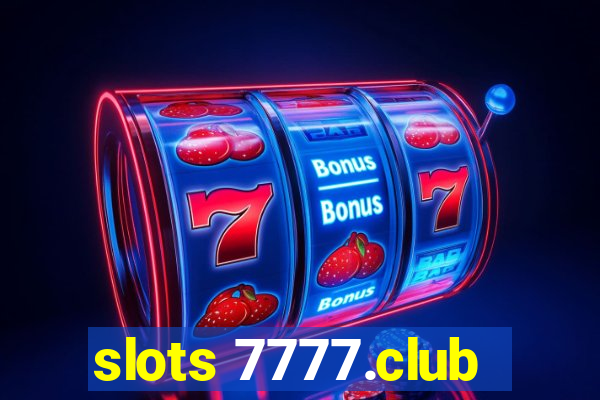 slots 7777.club