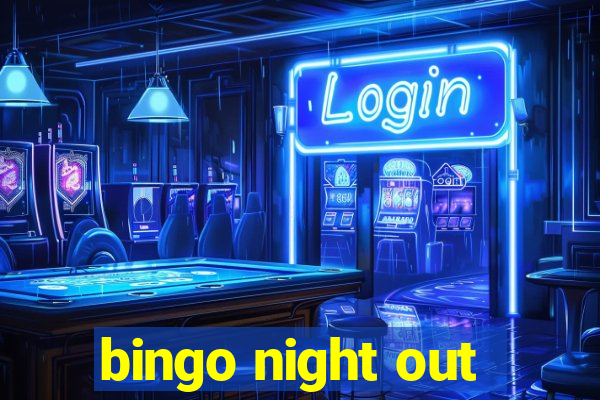 bingo night out