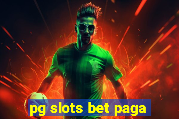 pg slots bet paga