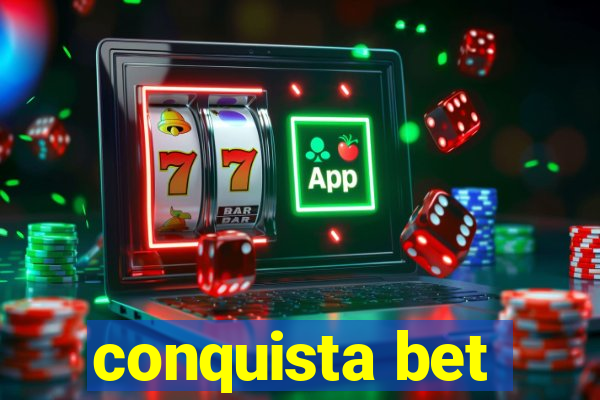 conquista bet