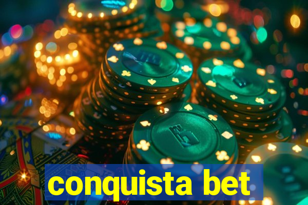 conquista bet