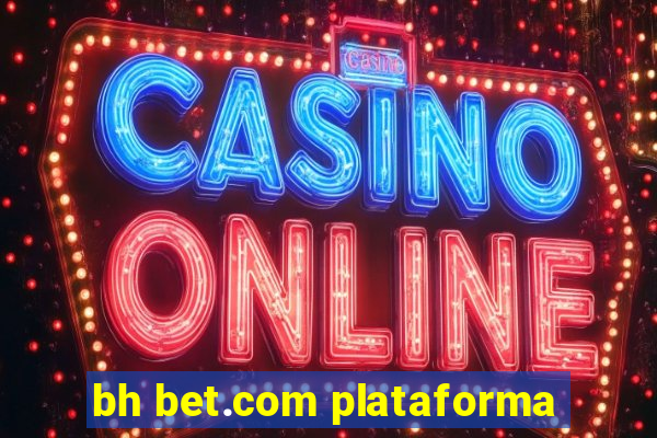 bh bet.com plataforma