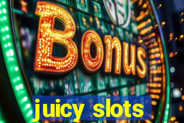 juicy slots