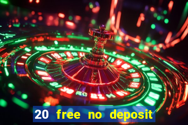 20 free no deposit casino 2021