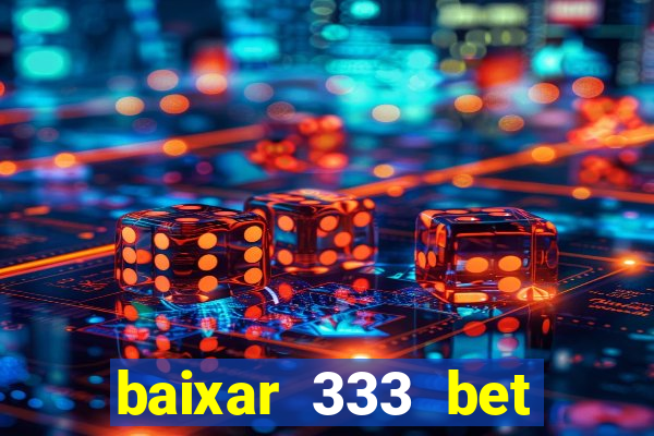 baixar 333 bet fortune tiger