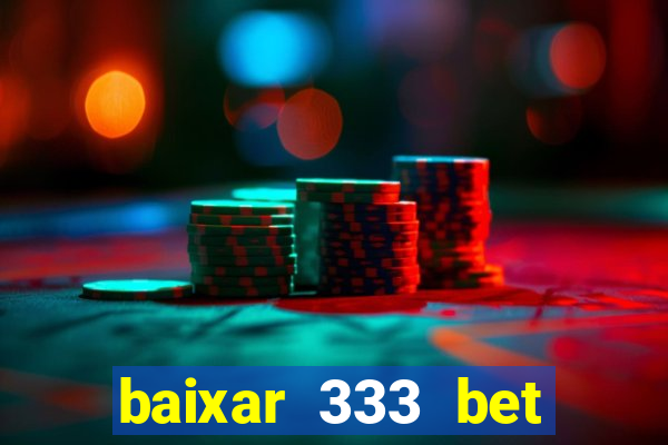 baixar 333 bet fortune tiger