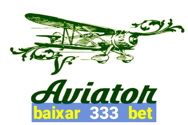 baixar 333 bet fortune tiger