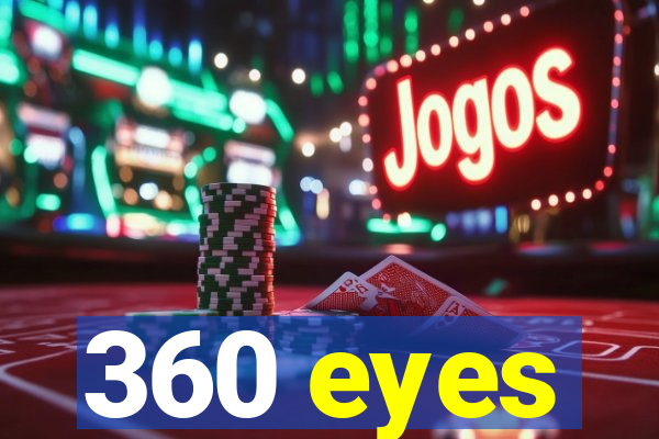 360 eyes