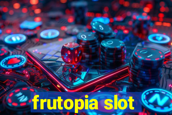 frutopia slot