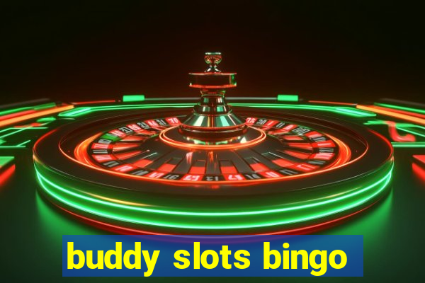 buddy slots bingo