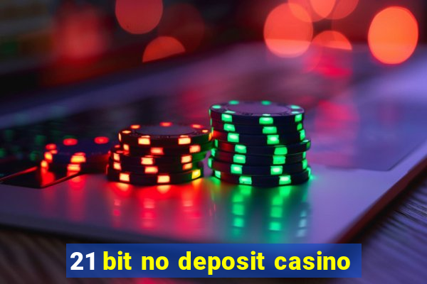 21 bit no deposit casino