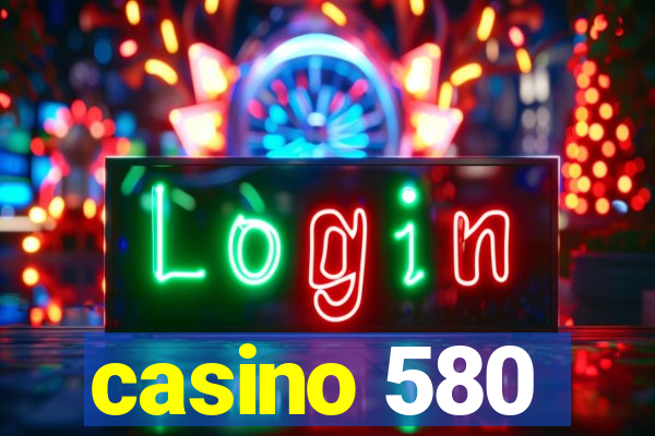 casino 580