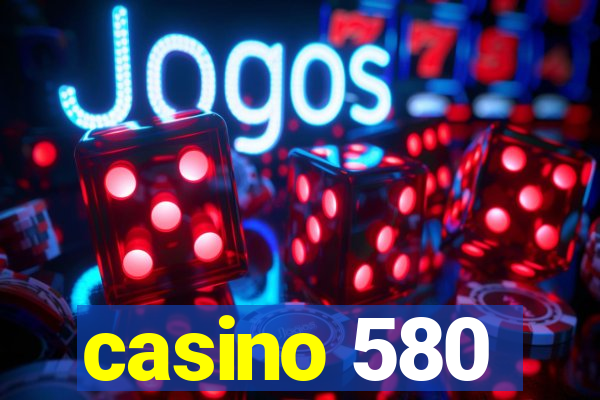 casino 580