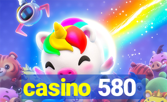 casino 580