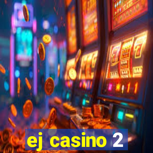 ej casino 2