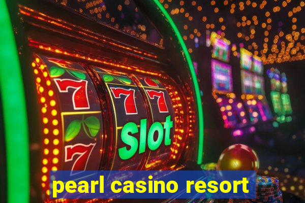 pearl casino resort