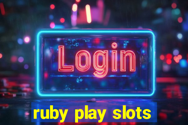 ruby play slots