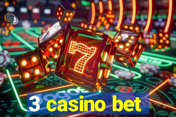 3 casino bet