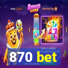 870 bet