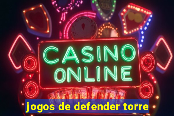 jogos de defender torre