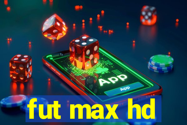 fut max hd