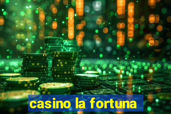 casino la fortuna