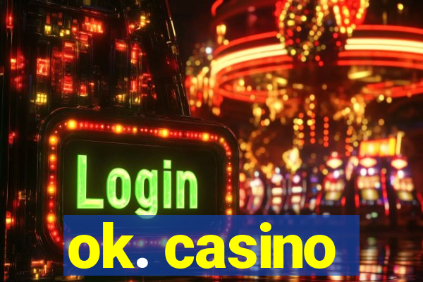 ok. casino