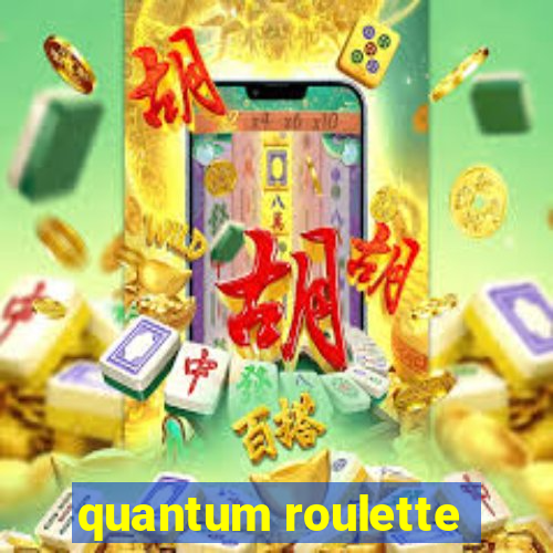 quantum roulette