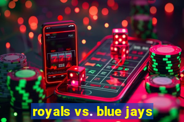 royals vs. blue jays