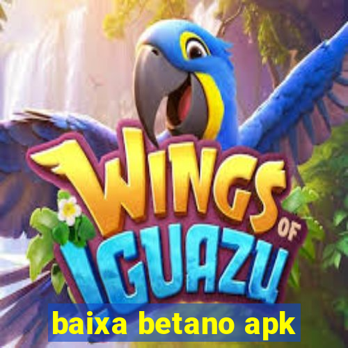 baixa betano apk