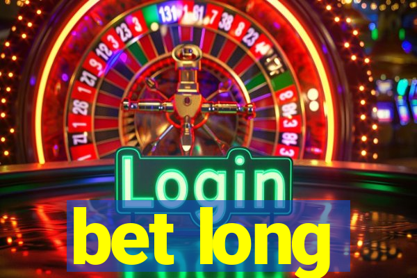 bet long