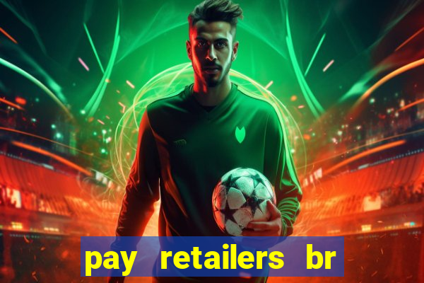 pay retailers br servicos de pagamentos ltda