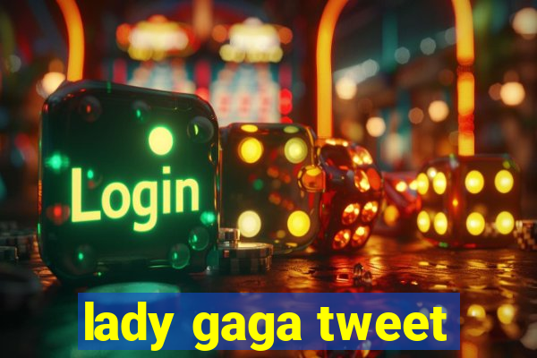 lady gaga tweet