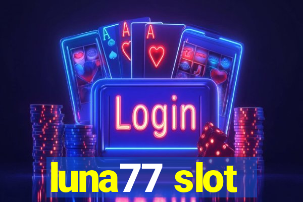 luna77 slot