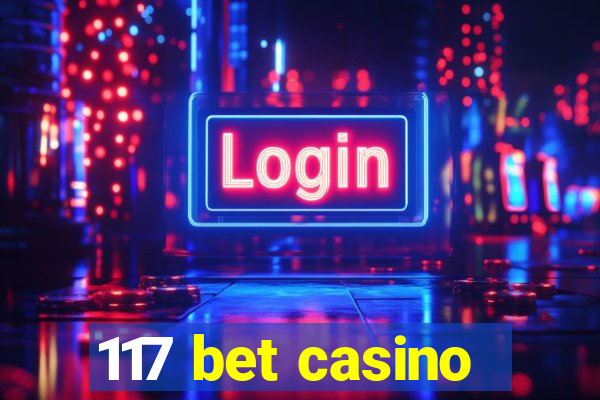 117 bet casino