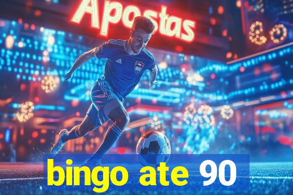 bingo ate 90