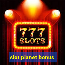 slot planet bonus