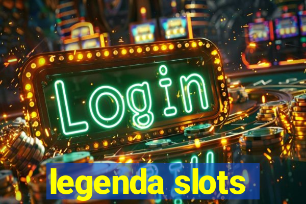 legenda slots