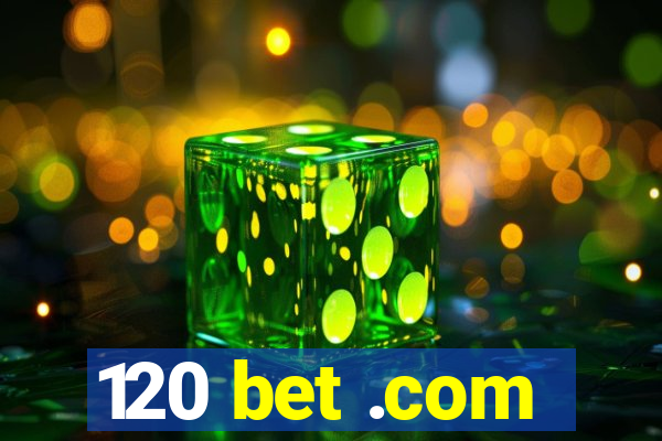 120 bet .com