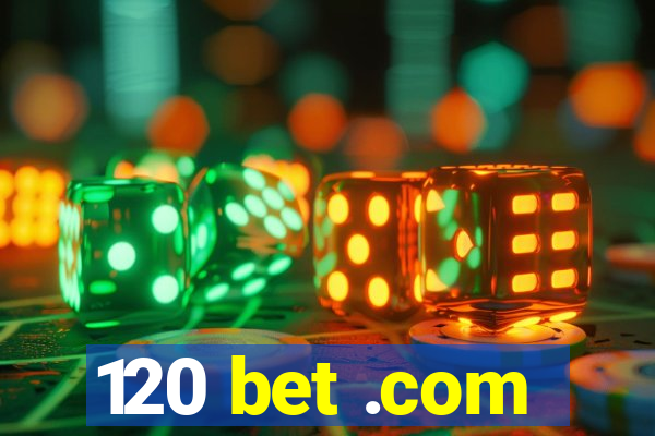 120 bet .com