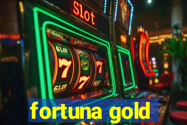 fortuna gold