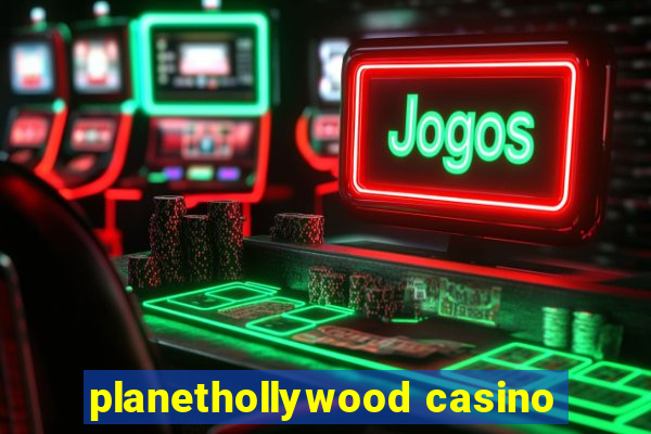 planethollywood casino