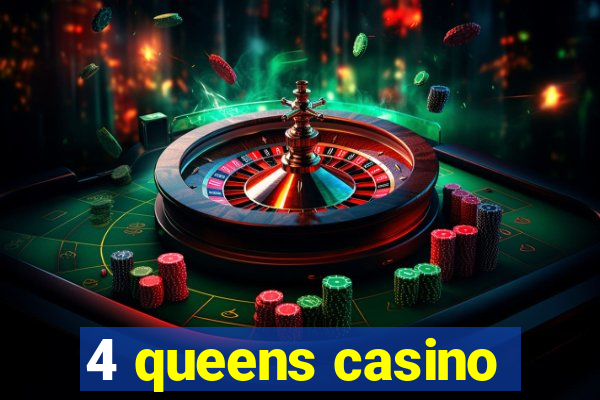 4 queens casino