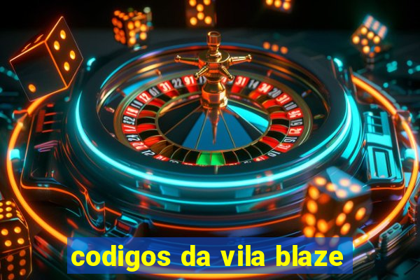 codigos da vila blaze