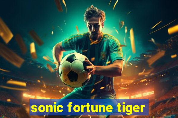 sonic fortune tiger