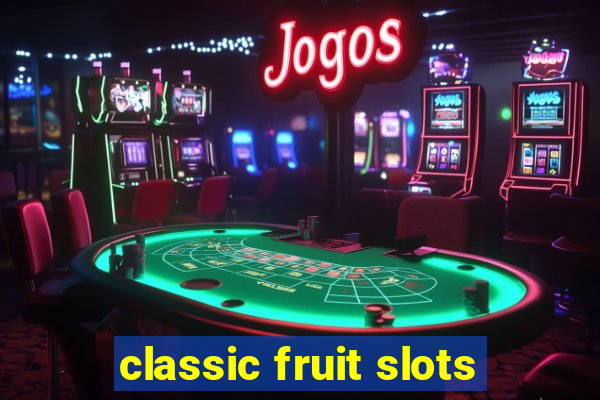 classic fruit slots