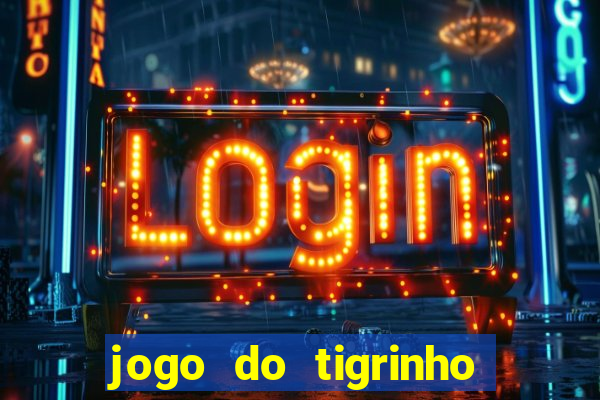 jogo do tigrinho de 2 reais