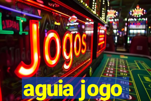 aguia jogo