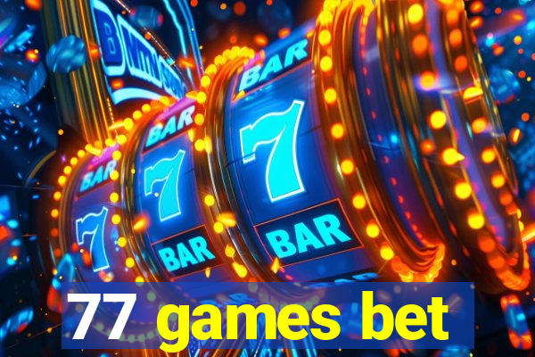 77 games bet